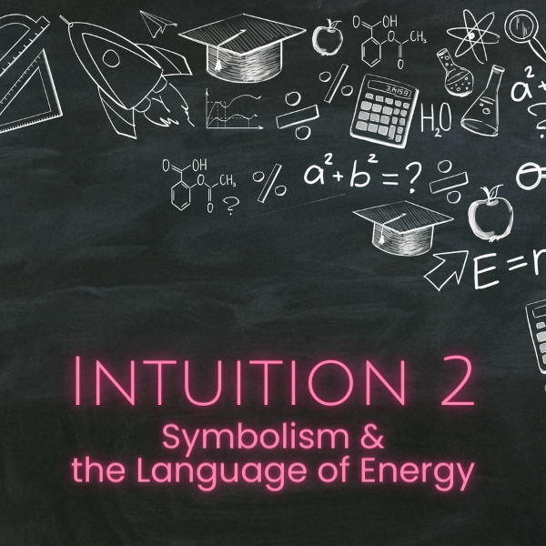 On-Demand | Intuition 2 - Symbolism and The Language of Energy