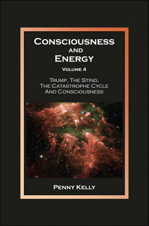 Consciousness and Energy, Vol. 4 - Trump, The Sting, The Catastrophe Cycle and Consciousness (EBOOK - PDF)