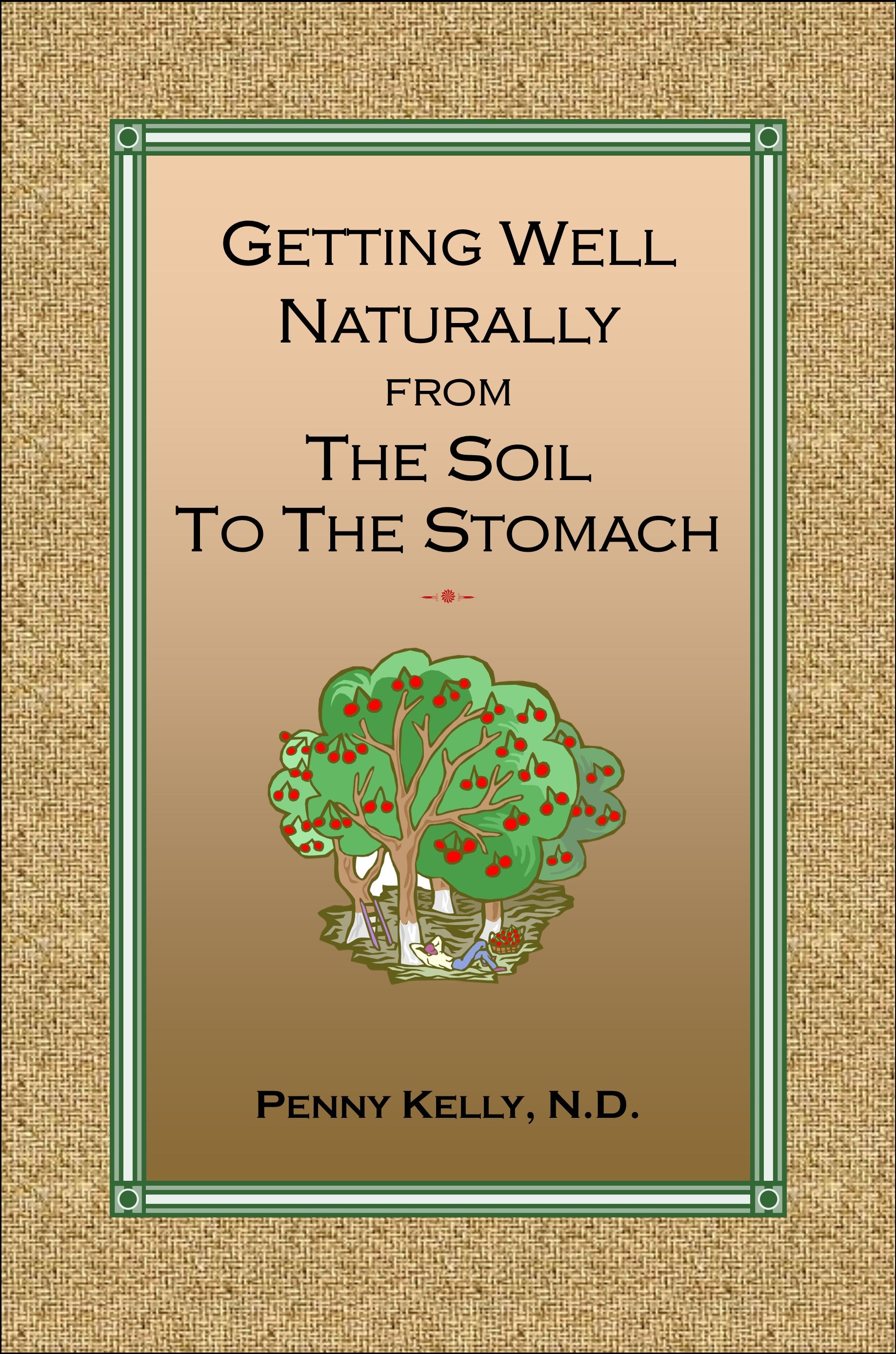 NEW VERSION: Getting Well Naturally - From The Soil to The Stomach (EBOOK - PDF)