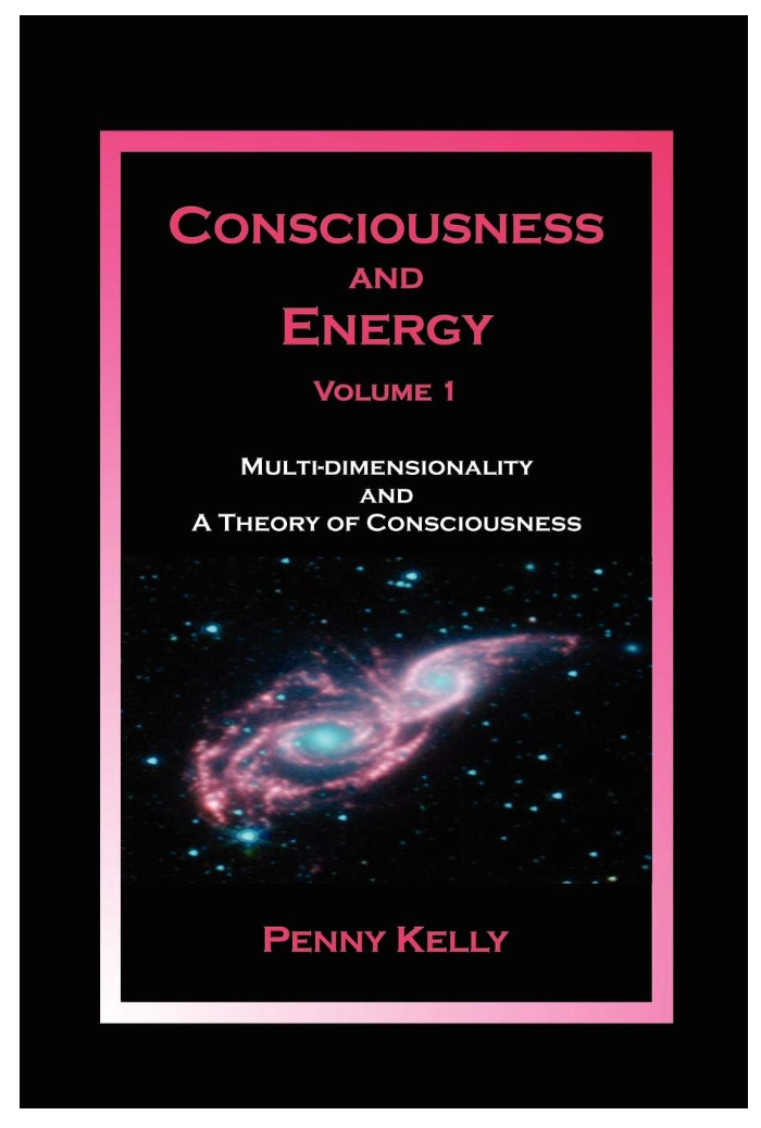 Consciousness & Energy Vol. 1 - Multi-dimensionality and A Theory of Consciousness (EBOOK - PDF)